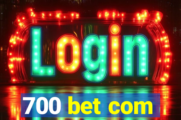 700 bet com